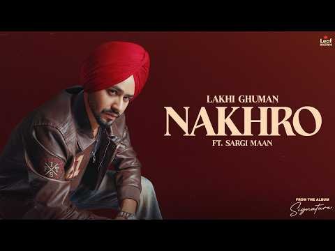 NAKHRO : Lakhi Ghuman | Sargi Maan | Jang Dhillon | New Punjabi Songs | Latest Punjabi Songs