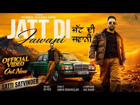 Jatt Di Jawani (Officail Video) | Satti Satvinder |  Punjabi Song | New Punjabi Songs 2026