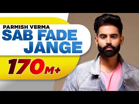 PARMISH VERMA | SAB FADE JANGE (OFFICIAL VIDEO) | Desi Crew | Latest Punjabi Songs 2018