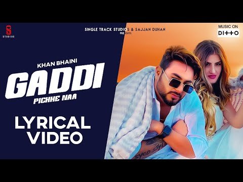 New Punjabi Songs 2019 I Gaddi Pichhe Naa Lyrical Video | Khan Bhaini | Shipra G| Latest  Songs 2020