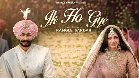 Ik Ho Gye (Official MV) Rangle Sardar | New Punjabi Love Song 2026