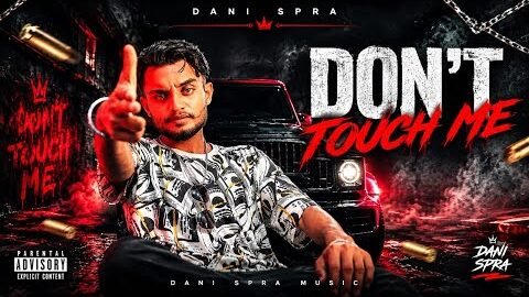 My Debut : DON’T TOUCH ME | Dani Spra | New Punjabi Song 2k26 | Official Music Video