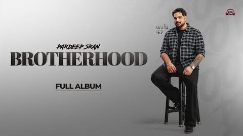 BrotherHood (Full Album) Pardeep Sran | New Punjabi Songs 2026
