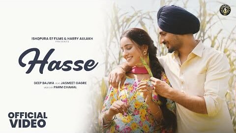 HASSE (OFFICIAL VIDEO)| DEEP BAJWA | GURI NIMANA | NEW PUNJABI SONG 2025 |EP – JALWA 6.0