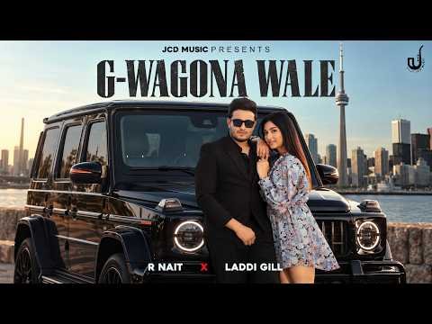 G-Wagona Wale: R Nait | Isha Sharma | Laadi Gill | Taranveer Singh Films | New Punjabi Song 2026
