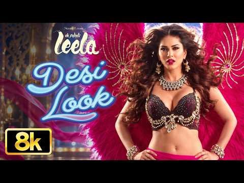 Desi Look 8K Full Video Song | Sunny Leone | Kanika Kapoor | Ek Paheli Leela