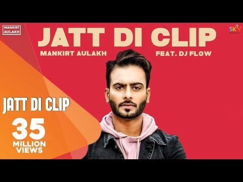 MANKIRT AULAKH – JATT DI CLIP (Full Song) Dj Flow | Singga | Latest Punjabi Songs 2017 | SKY Digital