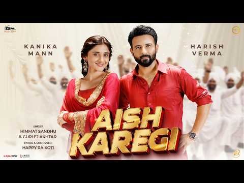 Aish Karegi ft Kanika Mann & Harish Verma | Himmat Sandhu | Gurlez Akhtar | New Punjabi Beat Song