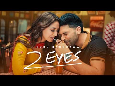 GURU RANDHAWA – “2 EYES” MV