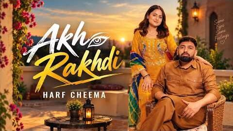 Akh Rakhdi โ Harf Cheema | New Punjabi Song 2026 | Latest Punjabi Song | Punjabi Music