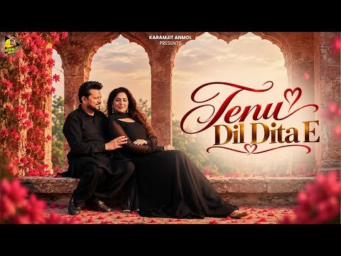 Tenu Dil Dita E | Karamjit Anmol | Tajammul Kaleem Ji | New Punjabi Song