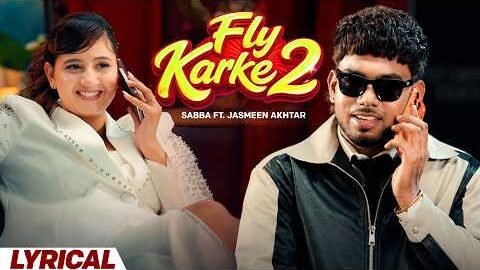 Fly Karke 2 (Lyrical) | Sabba ft. Jasmeen Akhtar | Anjali Arora | Punjabi Song 2026 | Speed Records