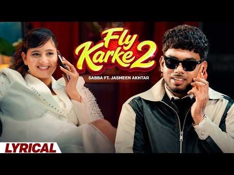 Fly Karke 2 (Lyrical) | Sabba ft. Jasmeen Akhtar | Anjali Arora | Punjabi Song 2026 | Speed Records