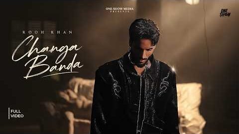 Rooh Khan – CHANGA BANDA (Official Video) | Latest Punjabi Song 2026 | One Show Media