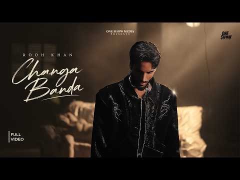 Rooh Khan – CHANGA BANDA (Official Video) | Latest Punjabi Song 2026 | One Show Media
