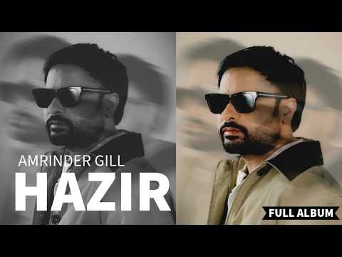 HAZIR | AMRINDER GILL (FULL ALBUM)