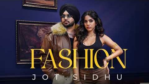 Fashion (Official Video) Jot Sidhu | Dilmaan | New Punjabi Song 2026 | Latest Punjabi Songs