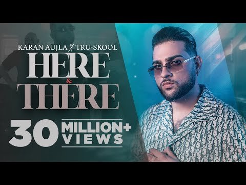 KARAN AUJLA : Here & There | Tru-Skool | BTFU | New Punjabi Song 2021 | Latest Punjabi Songs 2021