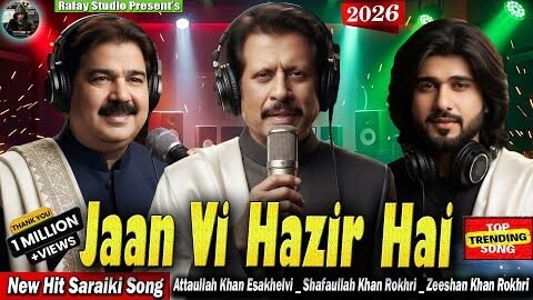 Jaan Vi Hazir Hai _ New Super Hit Song _ Attaullah Khan _ Shafaullah Rokhri _ Zeeshan Rokhri _ 2026