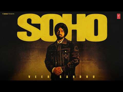 SOHO: VEER SANDHU | GAGAN KOONER [Official Music Video] Latest Punjabi Songs 2026