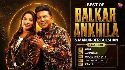 Best Of Balkar Ankhila & Manjinder Gulshan | Jamanta 2 | Moose Wala Jatt | New Punjabi Songs 2026