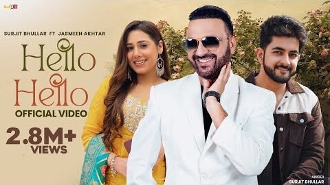 Hello Hello – Surjit Bhullar & Jasmeen Akhtar | Mista Baaz | Latest Punjabi Song 2025