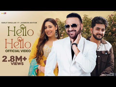 Hello Hello – Surjit Bhullar & Jasmeen Akhtar | Mista Baaz | Latest Punjabi Song 2025