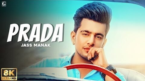PRADA (8K Full Video) : Jass Manak | Romantic Hit Punjabi Songs – Geet MP3