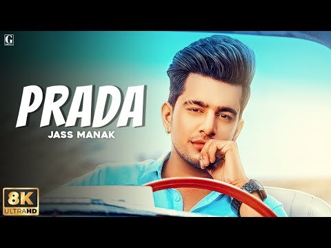 PRADA (8K Full Video) : Jass Manak | Romantic Hit Punjabi Songs – Geet MP3