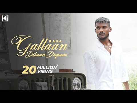 KAKA – Gallan Dilan Diyan (Full Video) – Latest – kaka new song – kaka shape song – kaka all song