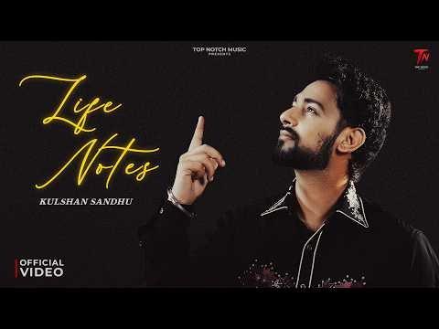 Life Notes (Official Video): Kulshan Sandhu | Muggu Gupta | Hitesh Arora | New Punjabi Song 2026