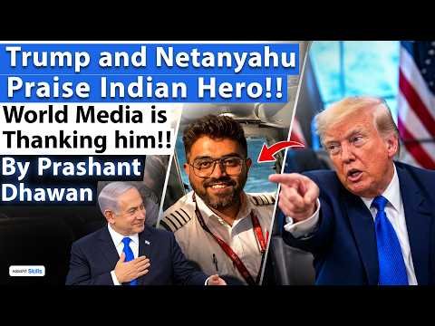 TRUMP AND NETANYAHU PRAISE INDIAN HERO | World Media is Thanking Him | By Prashant Dhawan