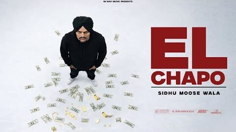EL CHAPO – SIDHU MOOSEWALA (OFFICIAL SONG )