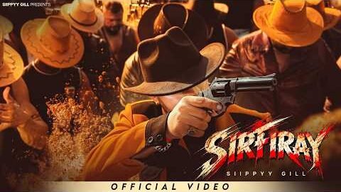 SIRFIRAY – SIIPPYY GILL Ft. DEEP JANDU & SHV (Official Music Video)