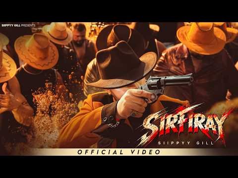 SIRFIRAY – SIIPPYY GILL Ft. DEEP JANDU & SHV (Official Music Video)