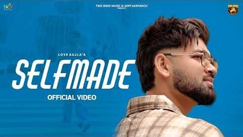 Selfmade (Official Video) Love Aujla | SKY Digital | New Punjabi Song 2026 | Latest Punjabi Songs