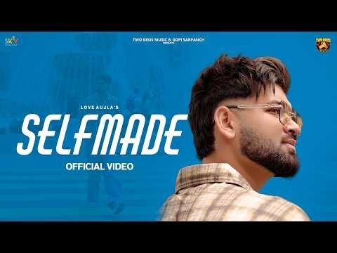 Selfmade (Official Video) Love Aujla | SKY Digital |  New Punjabi Song 2026 | Latest Punjabi Songs