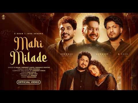 G Khan – Mahi Milade (Video) | Gurmeet Singh | Shehnaz Akhtar | Isha Sharma | New Punjabi Song