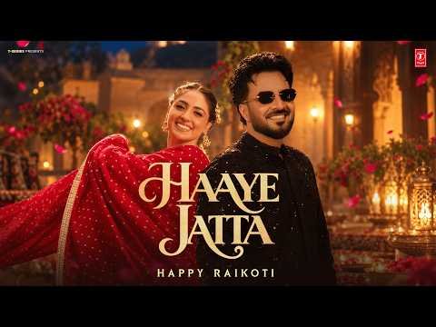 HAAYE JATTA (Official Video) HAPPY RAIKOTI | Latest Punjabi Songs 2026