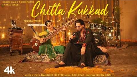 CHITTA KUKKAD: MANINDER BUTTAR | SIMRAN BHARADWAJ | LATEST PUNJABI SONG | BHUSHAN KUMAR