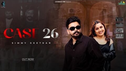 Case 26 (Official Video) Simmy Geetkar | New Punjabi Songs 2026 | Chobbar Vibe | Viral Punjabi Songs