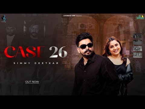 Case 26 (Official Video) Simmy Geetkar | New Punjabi Songs 2026 | Chobbar Vibe | Viral Punjabi Songs