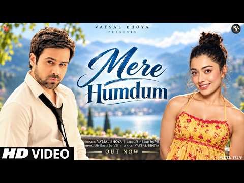 New Songs 2026 | Mere Humdum | New Hindi Song | Emraan Hashmi | Rashmika | Latest Romantic Song