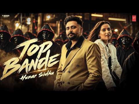 TOP BANDE (Official Video) | HUNAR SIDHU | Latest Punjabi Songs 2026 | T-Series