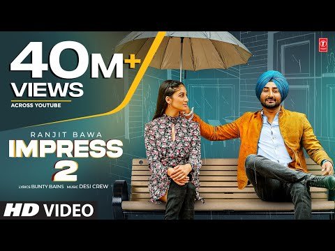 Ranjit Bawa  (Full Song) Impress 2 | Desi Crew | Bunty Bains | Latest Punjabi Songs 2020