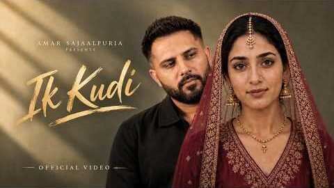 Ik Kudi ( Official Video ) Amar Sajaalpuria || New Punjabi Songs 2026