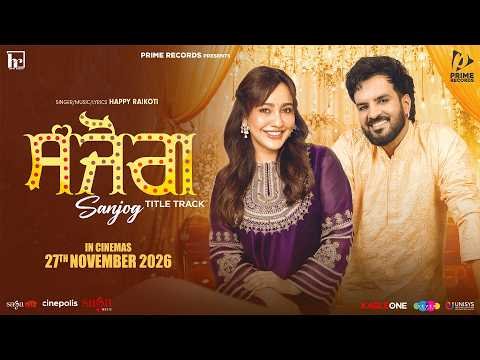 Sanjog – Title Track | Happy Raikoti | Jassie Gill | Neha Sharma | New Punjabi Love Song