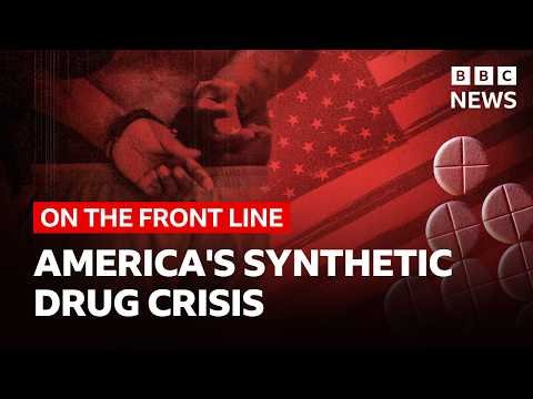 America’s Synthetic Drug Crisis | BBC News