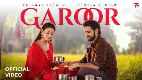 Garoor (Official Video):  Kulshan Sandhu | Jasmeen Akhtar | Samridhi Puri | New Punjabi Songs 2026