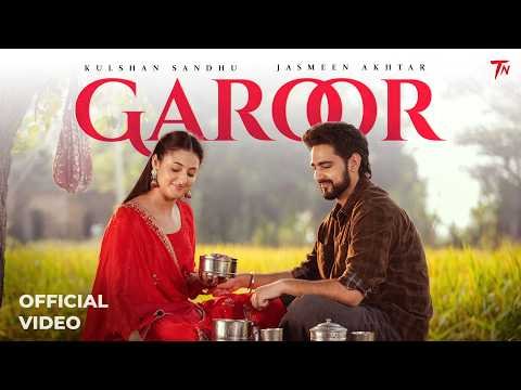 Garoor (Official Video):  Kulshan Sandhu | Jasmeen Akhtar | Samridhi Puri | New Punjabi Songs 2026